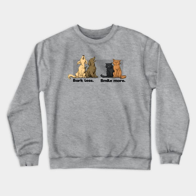 Bark Less. Smile More. Crewneck Sweatshirt by KHallion